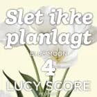 Slet ikke planlagt af Lucy Score