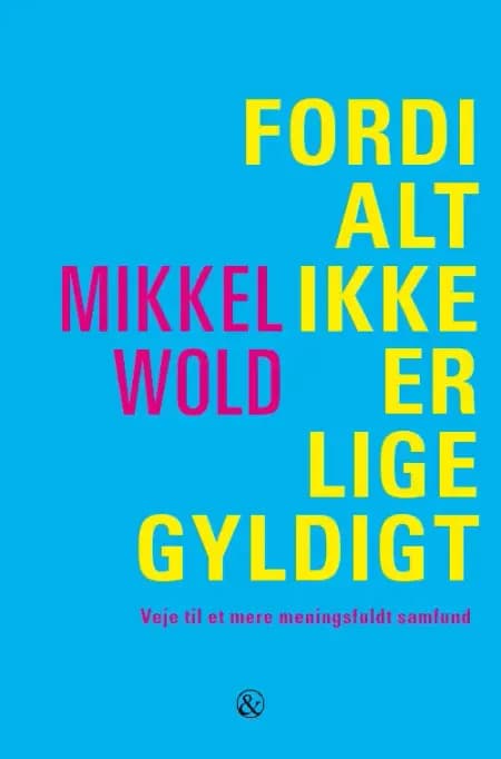 Fordi alt ikke er lige gyldigt af Mikkel Wold