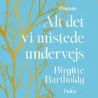 Alt det vi mistede undervejs af Birgitte Bartholdy