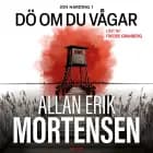 Dö om du vågar af Allan Erik Mortensen