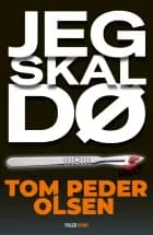 Jeg skal dø af Tom Peder Olsen
