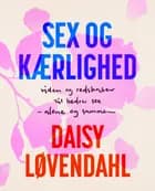 Sex og kærlighed af Daisy Løvendahl