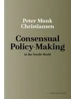 Consensual Policy-Making in the Nordic World