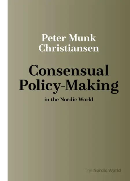 Consensual Policy-Making in the Nordic World af Peter Munk Christiansen