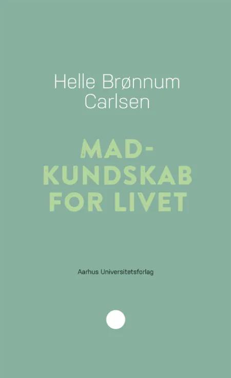 Madkundskab for livet af Helle Brønnum Carlsen