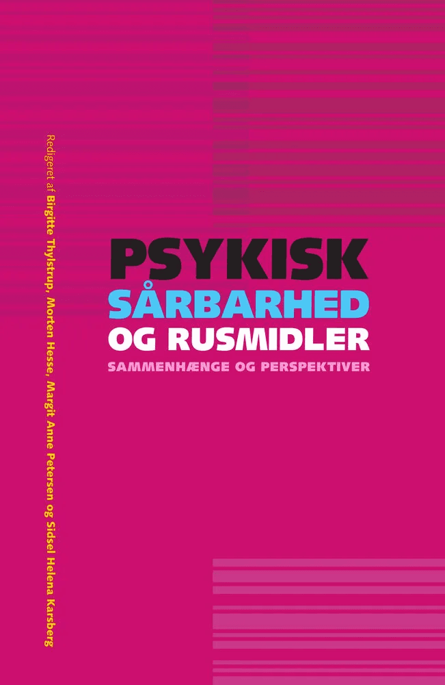 Psykisk sårbarhed og rusmidler - sammenhænge og perspektiver af Birgitte Thylstrup