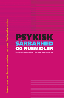 Psykisk sårbarhed og rusmidler - sammenhænge og perspektiver af Birgitte Thylstrup, Margit Anne Petersen og Sidsel Helena Karsberg