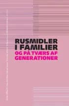 Rusmidler i familier og på tværs af generationer af Kirsten Søndergaard Frederiksen, Jeanett Bjønness, Karina Berthu Ellegaard Skov og Bagga Bjerge
