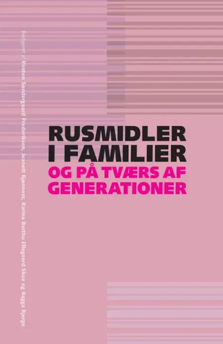 Rusmidler i familier og på tværs af generationer af Birgitte Thylstrup
