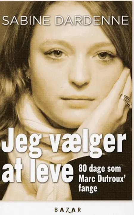 Jeg vælger at leve af Sabine Dardenne