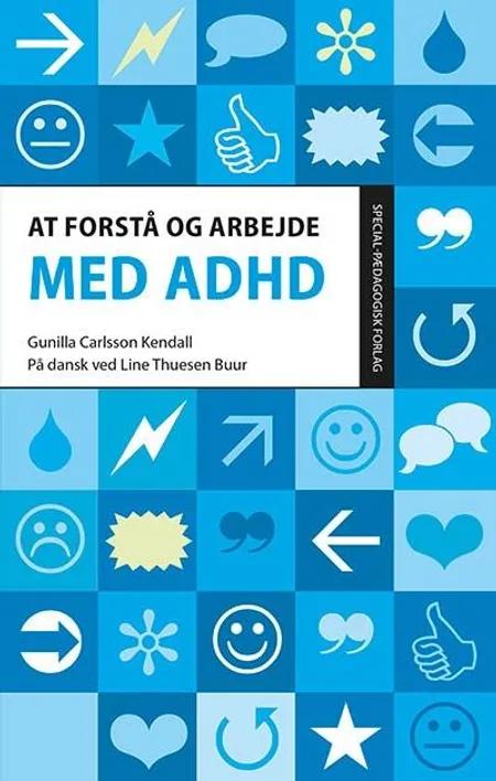 At forstå og arbejde med ADHD af Gunilla Carlsson Kendall