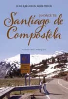 70 dage til Santiago de Compostela af Lene Falgreen Adolphsen