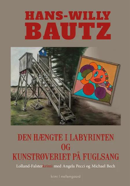 Den hængte i labyrinten og kunstrøveriet på Fuglsang af Hans-Willy Bautz