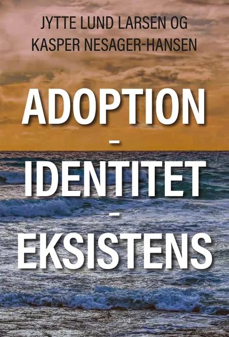 Adoption - Identitet - Eksistens af Kasper Nesager-Hansen