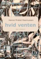 Hvid venten af Hanne Probst Rasmussen