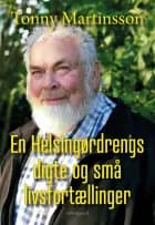 En Helsingørdrengs digte og små livsfortællinger af Tonny Martinsson