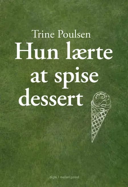 Hun lærte at spise dessert af Trine Poulsen