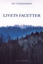 Livets facetter af Pia Thorgrimsen