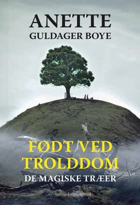 De magiske træer af Anette Guldager Boye