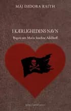 I kærlighedens navn af Maj Isidora Raith