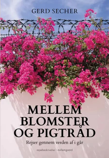 Mellem blomster og pigtråd af Gerd Secher