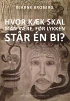 Hvor kæk skal man være, før lykken står én bi? af Bjarne Broberg