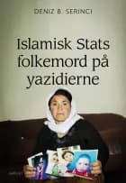 Islamisk Stats folkemord på yazidierne af Deniz B. Serinci