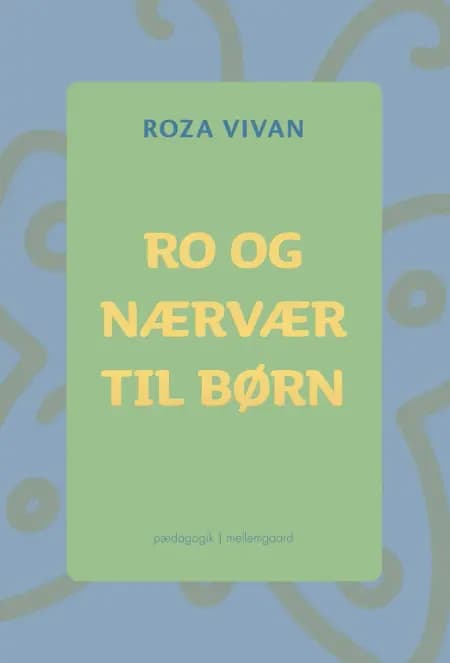 Ro og nærvær til børn af Roza Vivan