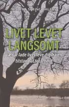 LIVET LEVET LANGSOMT af Robert Spring Ehlers