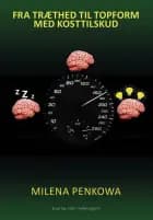 FRA TRÆTHED TIL TOPFORM MED KOSTTILSKUD af Milena Penkowa