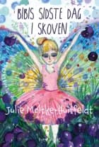 Bibis sidste dag i skoven af Julie Moltke-Huitfeldt