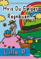 Lille P - Hvis du følger regnbuen af Patrick Krogh Mortensen og Tracy Tien