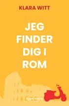 Jeg finder dig i Rom af Klara Witt