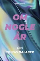Om nogle år af Tobias Dalager