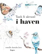 Tusch & akvarel i haven af Camilla Damsbo Brix