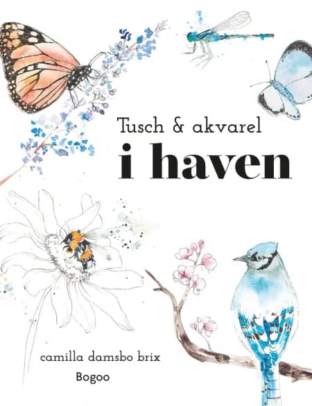 Tusch & akvarel i haven af Camilla Damsbo Brix