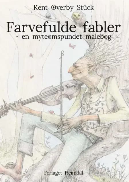 Farvefulde Fabler af Kent Overby Stück