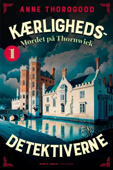 Kærlighedsdetektiverne – Mordet på Thornwick af Anne Thorogood