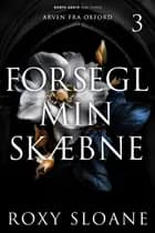 Forsegl min skæbne af Roxy Sloane