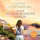 Hvor de vilde blomster vokser af Louise Strömberg