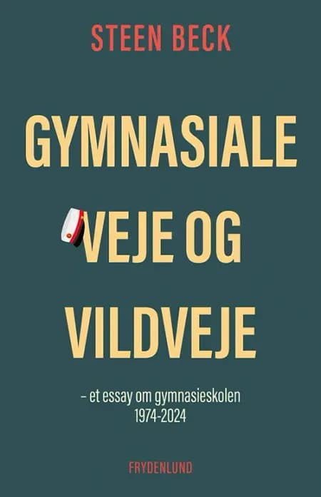 Gymnasiale veje og vildveje af Steen Beck