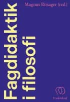Fagdidaktik i filosofi af Magnus Riisager (red.)