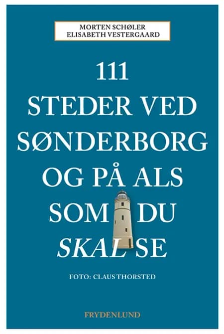 111 steder ved Sønderborg og på Als som du skal se af Morten Schøler