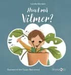 Hvad må Vilmer? af Camilla Wandahl
