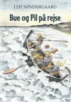 Bue og Pil på rejse af Leif Søndergaard