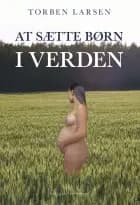 At sætte børn i verden af Torben Larsen