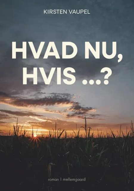 Hvad nu, hvis …? af Kirsten Vaupel