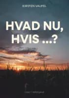 HVAD NU, HVIS ...? af Kirsten Vaupel