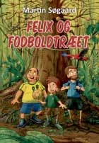 Felix og fodboldtræet af Martin Søgaard