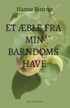 Et æble fra min barndomshave af Hanne Bistrup